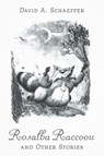 Rosalba Raccoon and Other Stories - David A. Schaeffer - 9781038309648
