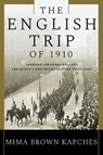 The English Trip of 1910 - Mima Brown Kapches - 9781038310576