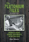 The Plutonium Files: America's Secret Medical Experiments in the Cold War - Eileen Welsome - 9781038326928