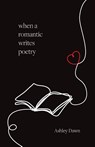 When a Romantic Writes Poetry - Ashley Dawn - 9781038345493