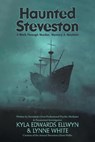 Haunted Steveston: A Walk Through Murder, Mystery and Mayhem - Kyla Edwards Ellwyn - 9781038378651