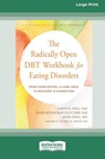 The Radically Open DBT Workbook for Eating Disorders - Karyn D. Hall - 9781038726162