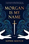 Keetch, S: Morgan Is My Name - Sophie Keetch - 9781039006492
