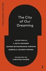 The City of Our Dreaming - Laleh Khalili ; V. Mitch McEwen ; Leanne Betasamosake Simpson ; Gabriela Leandro Pereira ; Christina Sharpe - 9781039058071