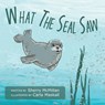 What The Seal Saw - Sherry McMillan - 9781039120037