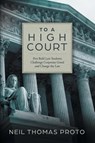 To a High Court - Neil Thomas Proto - 9781039180482