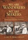 We Are Wanderers We Are Seekers - Gary D. Bergthold - 9781039185432