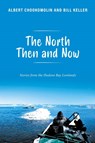 The North Then and Now - Albert Chookomolin ; Bill Keller - 9781039185715