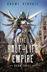 The Half-Life Empire 3 - Shami Stovall - 9781039455177