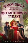 A Farm Girl's Guide to Ruling as a Bloodthirsty Tyrant: An Epic Fantasy Adventure - Katy Nyquist - 9781039482494