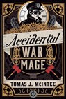 Accidental War Mage - Tomas J. Mcintee - 9781039482890