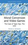 Moral Conversion and Video Games - Frank G. (Tilburg University Bosman - 9781041011200