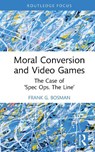 Moral Conversion and Video Games - Frank G. (Tilburg University Bosman - 9781041011200
