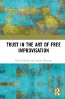 Trust in the Art of Free Improvisation - Robert Burke ; Andrys (University of Melbourne Onsman - 9781041014089
