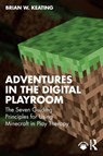 Adventures in the Digital Playroom - Brian W. (Deep Listening Psychotherapy Keating - 9781041014485