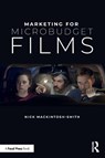 Marketing for Microbudget Films - Nick Mackintosh-Smith - 9781041019985