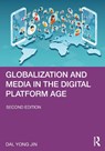 Globalization and Media in the Digital Platform Age - Dal Yong (Simon Fraser University Jin - 9781041022831