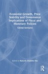 Economic Growth, Price Stability and Governance Implications of Fiscal and Monetary Policies - Ramesh Chandra Das - 9781041024361