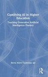 Gamifying AI in Higher Education - Sierra Adare-Tasiwoopa api - 9781041033769