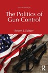 The Politics of Gun Control - Robert J. Spitzer - 9781041042983