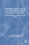 Charting a Career Path as a First-Generation Higher Education Professional - Mary Blanchard Wallace ; Robin M. Williamson - 9781041073352