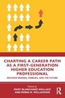 Charting a Career Path as a First-Generation Higher Education Professional - Mary Blanchard Wallace ; Robin M. Williamson - 9781041073369
