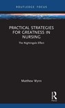 Practical Strategies for Greatness in Nursing - Matthew Wynn - 9781041086123