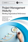 Project Management Maturity - Alejandro Romero-Torres ; Maude Brunet ; Benoit Lalonde ; Monique Aubry - 9781041107002
