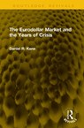 The Eurodollar Market and the Years of Crisis - Daniel R. Kane (Dec'd) - 9781041117681