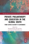 Private Philanthropy and Education in the Global South - Natasha (Sheikh Saud bin Saqr Al Qasimi Foundation for Policy Research) Ridge ; Rui (Sheikh Saud bin Saqr Al Qasimi Foundation for Policy Research) da Silva ; Aiganym (Sheikh Saud bin Saqr Al Qasimi Foundation for Policy Research) Khamitkhanova - 9781041134947