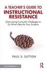 A Teacher's Guide to Instructional Resistance - Paul S. Sutton - 9781041137580