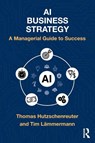 AI Business Strategy - Thomas Hutzschenreuter ; Tim Lammermann - 9781041141624
