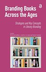 Branding Books Across the Ages - Helleke van den Braber ; Jeroen Dera ; Jos Joosten - 9781041176367