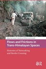 Flows and Frictions in Trans-Himalayan Spaces - Gunnel (Professor of History at Uppsala Univ. & at the Linnaeus University Cederlof ; Willem van Schendel - 9781041179511