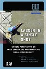Labour in a Single Shot - Roy Grundmann ; Peter Schwartz ; Gregory Williams - 9781041181897