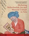 Mediating Netherlandish Art and Material Culture in Asia - Thomas Da Costa Kaufmann ; Michael North - 9781041182665