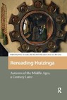 Rereading Huizinga - Peter Arnade ; Martha Howell ; Anton van der Lem - 9781041185383
