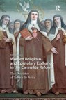Women Religious and Epistolary Exchange in the Carmelite Reform - Barbara Mujica - 9781041190806