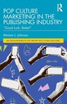 Pop Culture Marketing in the Publishing Industry - Miriam J. Johnson - 9781041208600