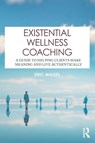 Existential Wellness Coaching - Eric Maisel - 9781041209270