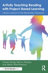 Artfully Teaching Reading with Project-Based Learning - Chase (Professor in Literacy at Sam Houston State University Young ; Seth A. (Professor Parsons ; Allison (Associate Professor in the College of Education and Human Development at George Mason University Ward Parsons - 9781041210177