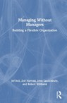 Managing Without Managers - Jef Bell ; Zoe Harrold ; John Launchbury ; Robert Wiltbank - 9781041234418