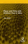 Place and Time with Children Five to Nine - Joan Blyth - 9781041234616