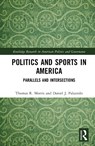 Politics and Sports in America - Thomas R. Morris ; Daniel J. Palazzolo - 9781041262572