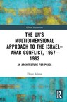 The UN's Multidimensional Approach to the Israel–Arab Conflict, 1967–1982 - Diego Salama - 9781041305033