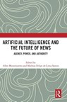 Artificial Intelligence and the Future of News - Allen (University Of Johannesburg Munoriyarwa ; Mathias-Felipe de-Lima-Santos - 9781041320050