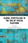 Global Storytelling in the Era of Digital Platform - Ying (Columbia University Zhu ; Dal Yong (Simon Fraser University Jin - 9781041406839