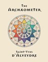 The Archaeometer - Saint-Yves D'Alveydre - 9781067381103