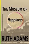 The Museum of Happiness - Ruth Adams - 9781068344008