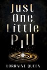 Just One Little Pill - Lorraine Queen - 9781068469015
